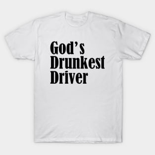 Gods Drunkest Driver T-Shirt